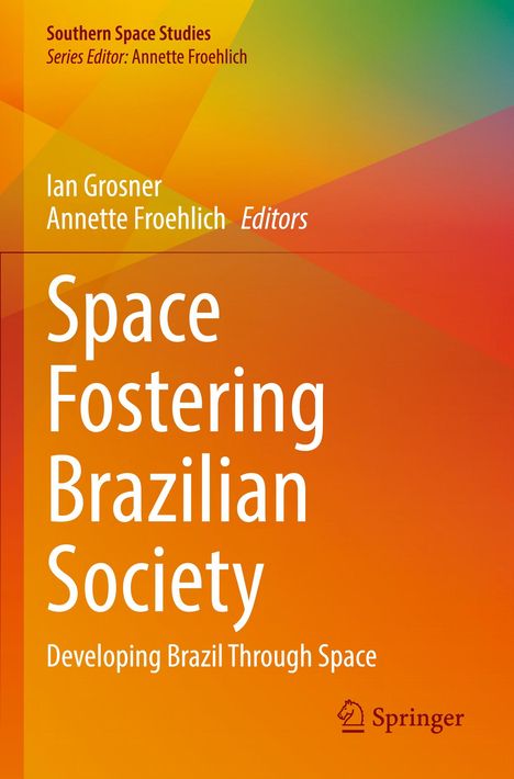 Verschiedene Autoren und Herausgeber, Titel „Space Fostering Brazilian Society“. Bunter, geometrischer Hintergrund. Springer-Logo.