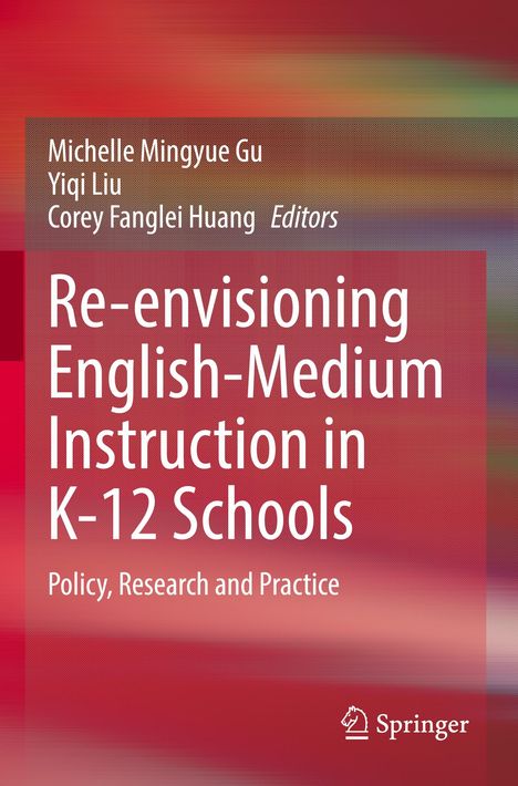 "Buchtitel: 'Re-envisioning English-Medium Instruction in K-12 Schools', Autoren: Michelle Gu, Yiqi Liu, Corey Huang. Hintergrund rot."