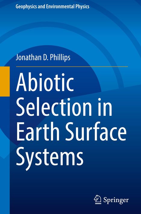 Jonathan D. Phillips: Abiotic Selection in Earth Surface Systems, Buch