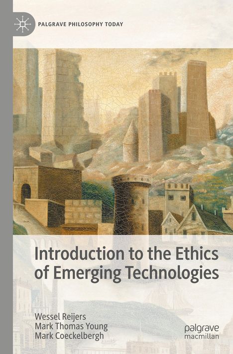 Wessel Reijers: Introduction to the Ethics of Emerging Technologies, Buch