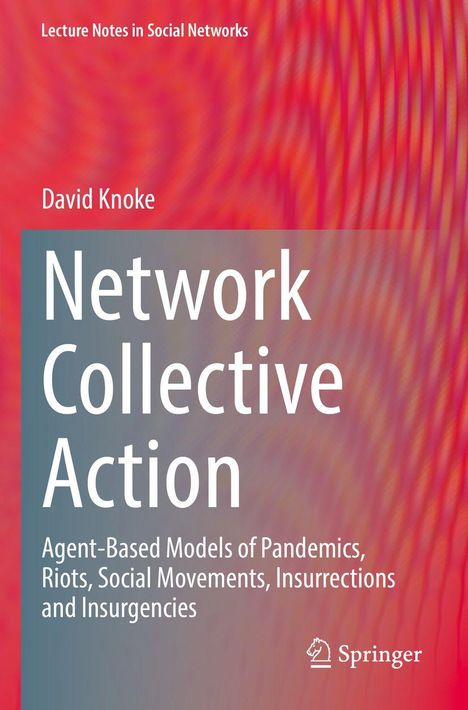 "Network Collective Action: Agent-Based Models of Pandemics, Riots, Social Movements, Insurrections and Insurgencies" von David Knoke. Im Hintergrund abstrakte rote Muster.