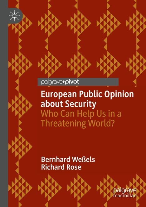 palgrave pivot. European Public Opinion about Security. Who Can Help Us in a Threatening World? Bernhard Weßels, Richard Rose. Beige-rote Muster.