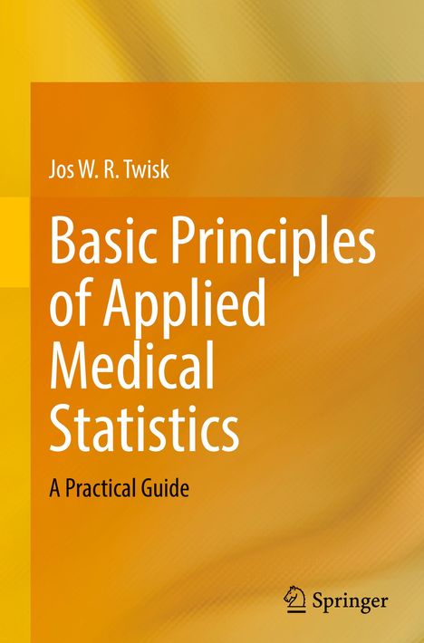 Jos W. R. Twisk: Basic Principles of Applied Medical Statistics, Buch