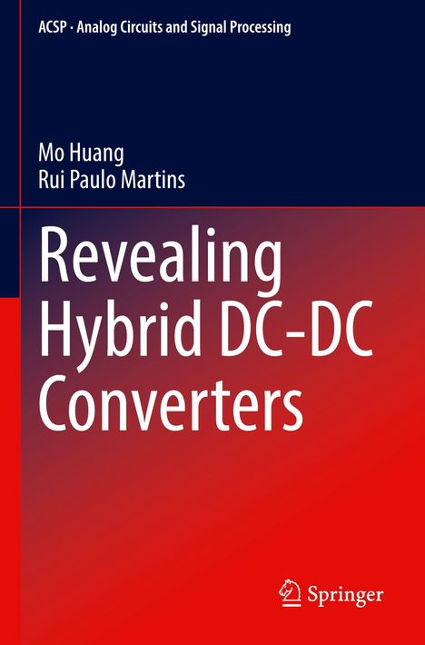 "Revealing Hybrid DC-DC Converters" von Mo Huang, Rui Paulo Martins. Oben "ACSP · Analog Circuits and Signal Processing". Unten das Springer-Logo.