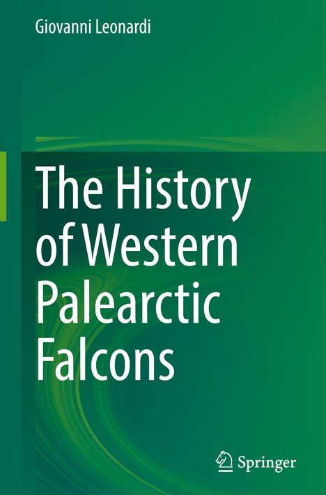 Giovanni Leonardi: The History of Western Palearctic Falcons, Buch