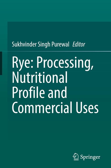 Rye: Processing, Nutritional Profile and Commercial Uses, Buch