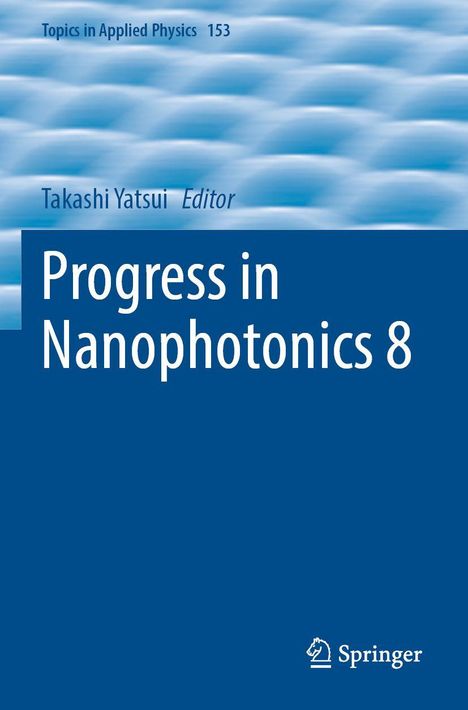 Blauer Titel: "Progress in Nanophotonics 8". Oben Text: "Topics in Applied Physics 153", "Takashi Yatsui Editor". Ein Logo unten.
