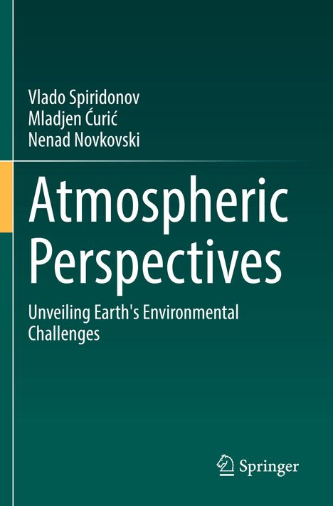 Titel: "Atmospheric Perspectives. Unveiling Earth's Environmental Challenges." Autoren: Vlado Spiridonov, Mladjen Ćurić, Nenad Novkovski. Unten rechts ein Springer-Logo.
