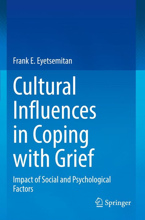 Frank E. Eyetsemitan, Cultural Influences in Coping with Grief, Impact of Social and Psychological Factors, Logo: Springer.