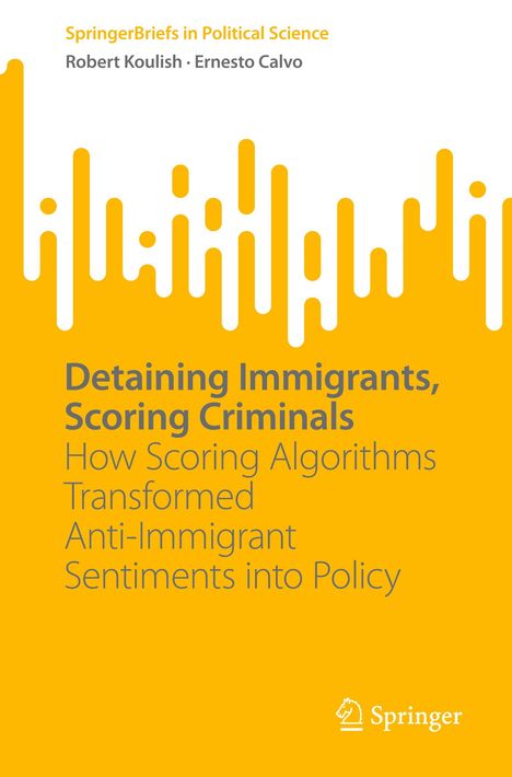 Ernesto Calvo: Detaining Immigrants, Scoring Criminals, Buch