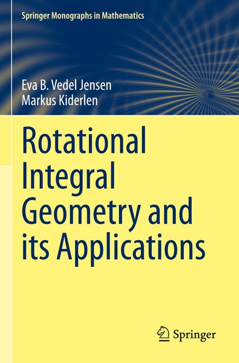 Titel: "Rotational Integral Geometry and its Applications"; Autoren: Eva B. Vedel Jensen, Markus Kiderlen; Verlag: Springer.