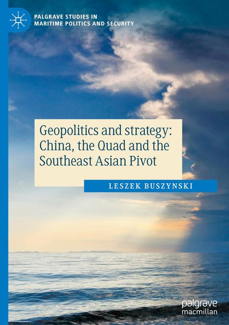 Leszek Buszynski: Geopolitics and strategy: China, the Quad and the Southeast Asian Pivot, Buch