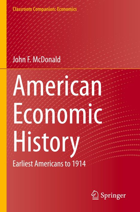 „American Economic History: Earliest Americans to 1914“ von John F. McDonald. Roter Hintergrund, Springer-Logo.