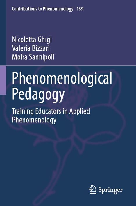 „Contributions to Phenomenology 139“, Autoren: Ghigi, Bizzari, Sannipoli. Titel: „Phenomenological Pedagogy“. Springer-Logo.