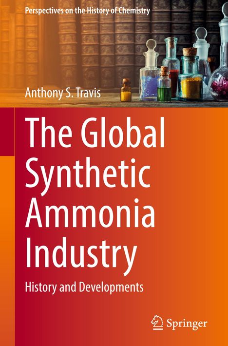 Anthony S. Travis: The Global Synthetic Ammonia Industry, Buch