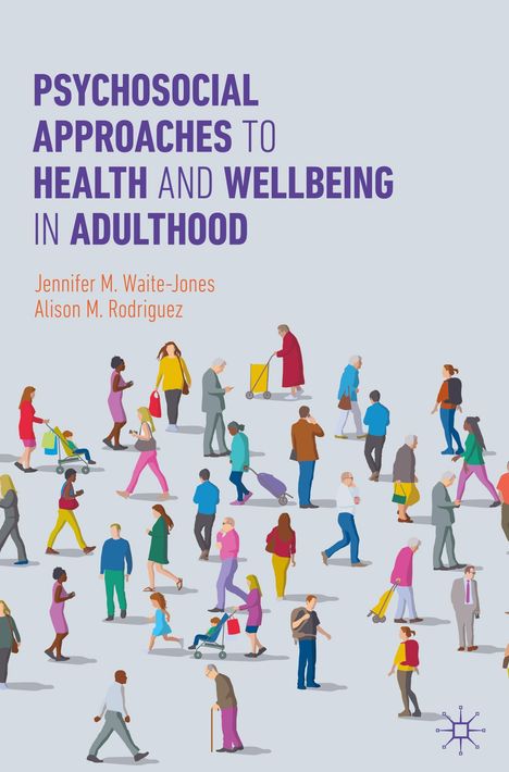Alison M. Rodriguez: Psychosocial Approaches to Health and Wellbeing in Adulthood, Buch