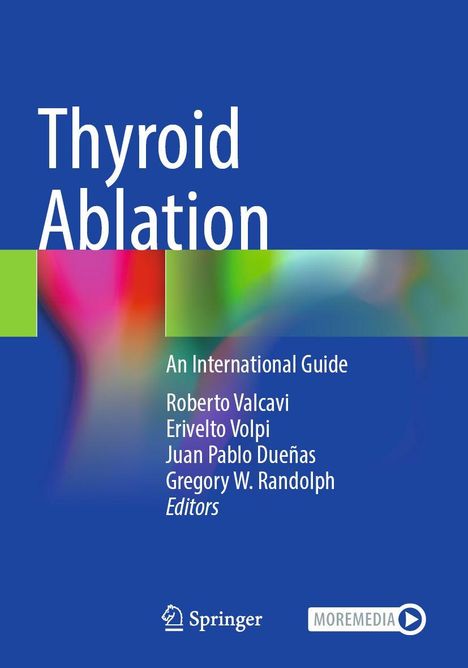 "Thyroid Ablation: An International Guide. Roberto Valcavi, Erivelto Volpi, Juan Pablo Dueñas, Gregory W. Randolph, Editors." 

Blauer Hintergrund mit buntem Farbverlauf und zwei Logos unten.