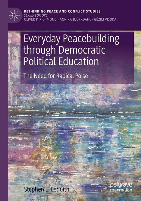 "Everyday Peacebuilding through Democratic Political Education. The Need for Radical Poise. Stephen L. Esquith." Abstraktes Gemälde in Blau- und Lilatönen.