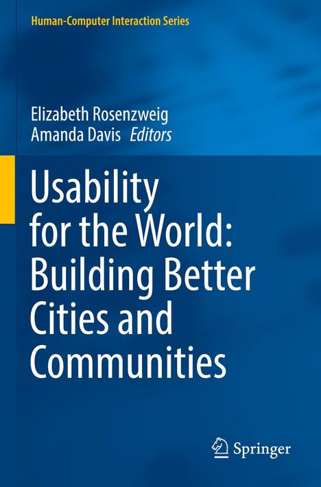 Titel: "Usability for the World: Building Better Cities and Communities". Herausgeber: Elizabeth Rosenzweig, Amanda Davis.