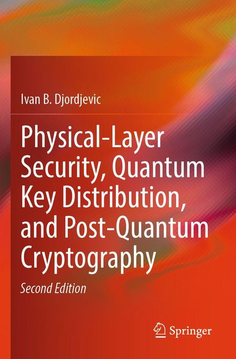 "Ivan B. Djordjevic: Physical-Layer Security, Quantum Key Distribution, and Post-Quantum Cryptography, Second Edition." Farbverlauf in Rot-Orange.