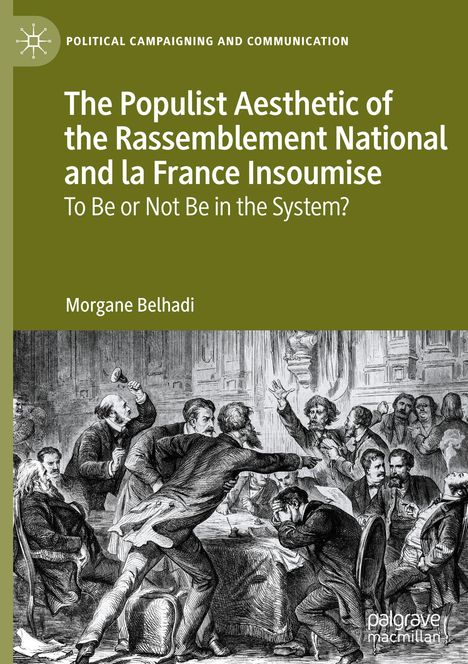 Morgane Belhadi: The Populist Aesthetic of the Rassemblement National and la France Insoumise, Buch
