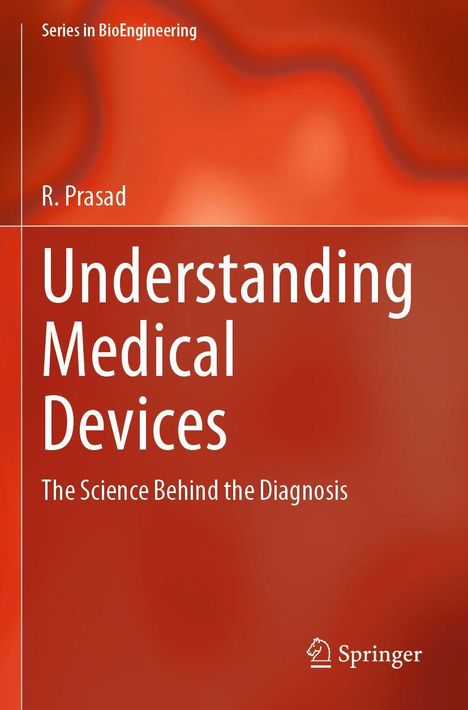 „Series in BioEngineering; R. Prasad, Understanding Medical Devices; The Science Behind the Diagnosis“. Roter Hintergrund.