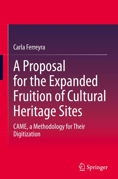 Carla Ferreyra: A Proposal for the Expanded Fruition of Cultural Heritage Sites, Buch