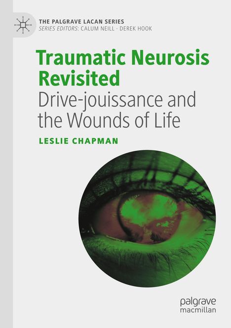 "Traumatic Neurosis Revisited" in Grün, Auge im Kreis mit grünem Filter, Reihe: Palgrave Lacan Series.