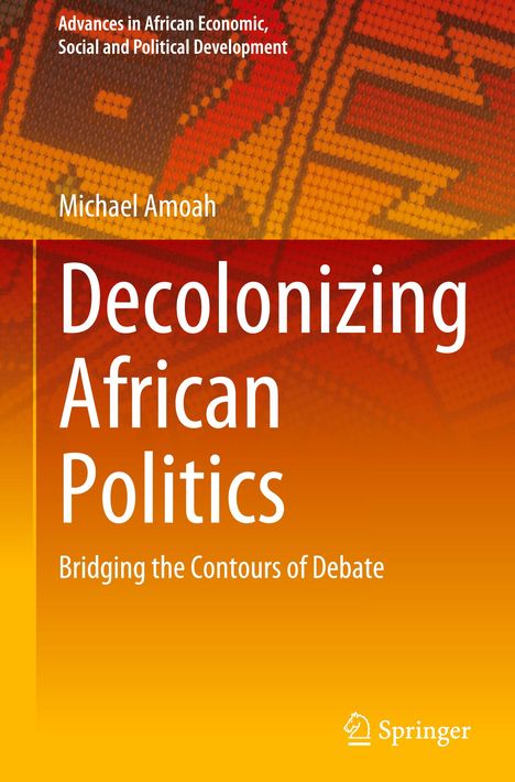 Michael Amoah: Decolonizing African Politics, Buch