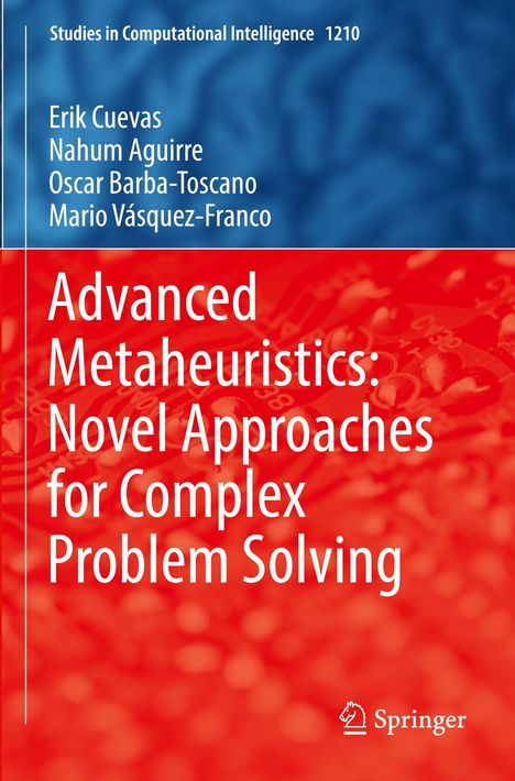 Advanced Metaheuristics: Novel Approaches for Complex Problem Solving. Autoren: Erik Cuevas, Nahum Aguirre. Springer-Logo.