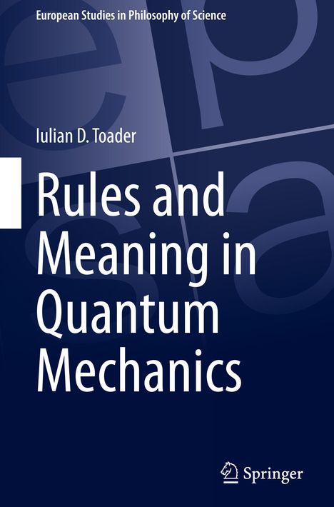 Iulian D. Toader: Rules and Meaning in Quantum Mechanics, Buch