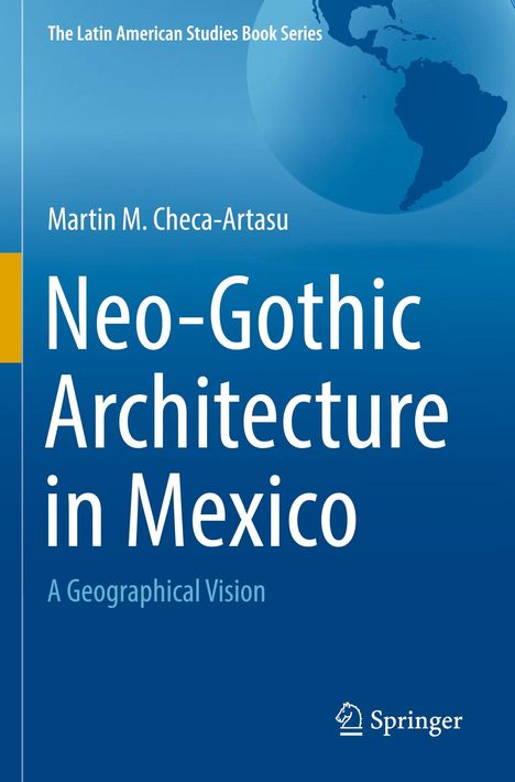 "Neo-Gothic Architecture in Mexico: A Geographical Vision" von Martin M. Checa-Artasu, mit einem Springer-Logo unten.