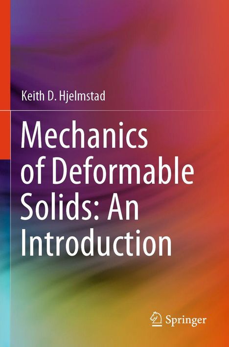 Text: "Keith D. Hjelmstad, Mechanics of Deformable Solids: An Introduction" Logo: Springer. Farbverlauf in Rot- und Blautönen.