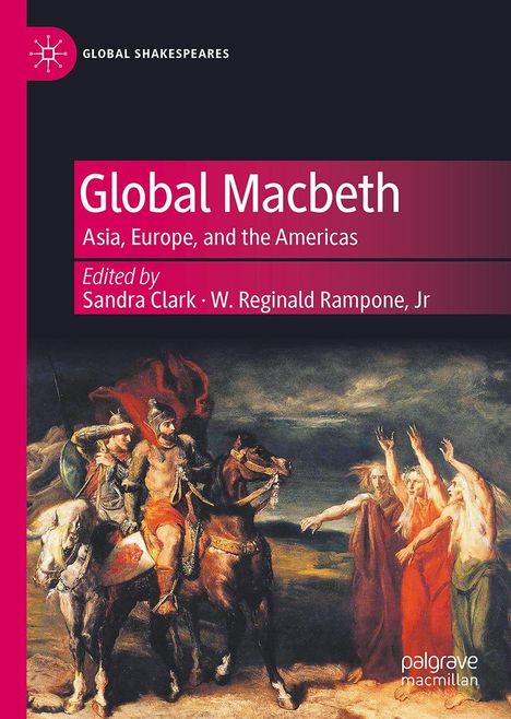 Titel: "Global Macbeth: Asia, Europe, and the Americas". Herausgeber: Sandra Clark, W. Reginald Rampone, Jr. 

Illustration zeigt Ritter zu Pferd, Hexen.