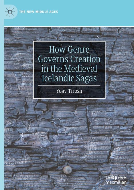Yoav Tirosh: How Genre Governs Creation in the Medieval Icelandic Sagas, Buch