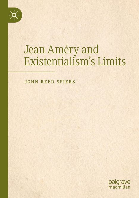Ein cremefarbenes Buchcover mit grünem Titel: "Jean Améry and Existentialism’s Limits" von John Reed Spiers. Links oben ein Logo.