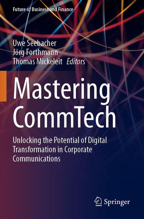 Buchtitel: Mastering CommTech. Herausgeber: Uwe Seebacher, Jörg Forthmann, Thomas Mickeleit. Abstrakte bunte Linien.