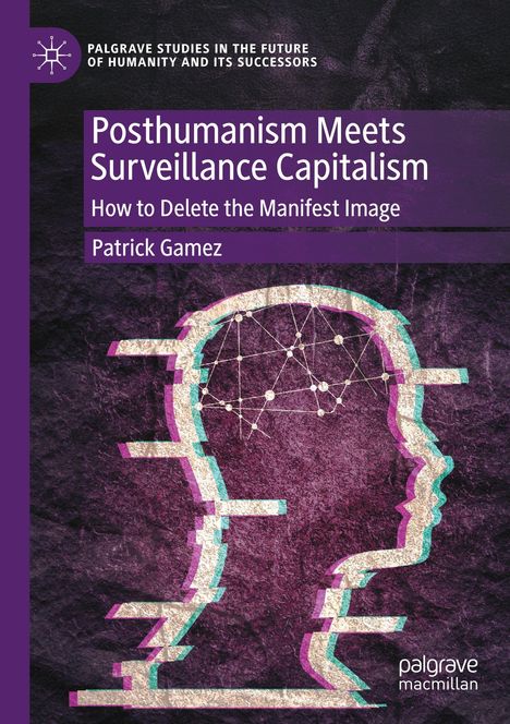 "Posthumanism Meets Surveillance Capitalism: How to Delete the Manifest Image" von Patrick Gamez. Kopf mit Netzwerk.
