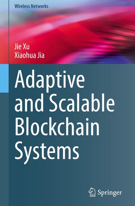 Xiaohua Jia: Adaptive and Scalable Blockchain Systems, Buch