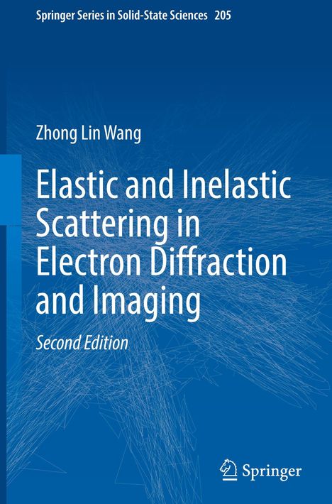 Springer Series in Solid-State Sciences 205. Titel: Elastic and Inelastic Scattering in Electron Diffraction and Imaging.