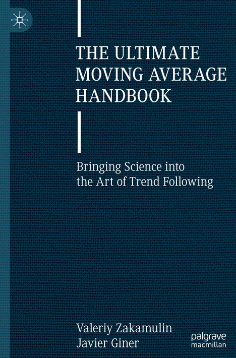 "The Ultimate Moving Average Handbook. Bringing Science into the Art of Trend Following." Autoren: Valeriy Zakamulin, Javier Giner.