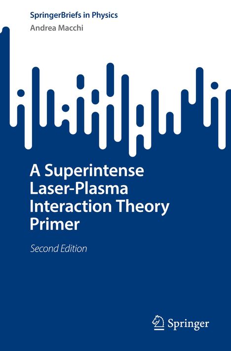 Andrea Macchi: A Superintense Laser-Plasma Interaction Theory Primer, Buch