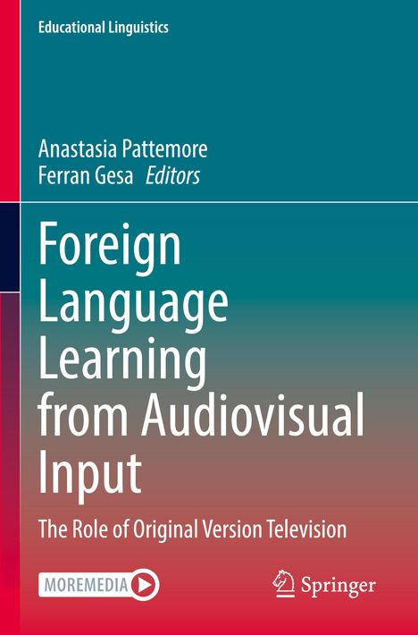 Titel: Foreign Language Learning from Audiovisual Input. Autoren: Anastasia Pattemore, Ferran Gesa. Educational Linguistics.