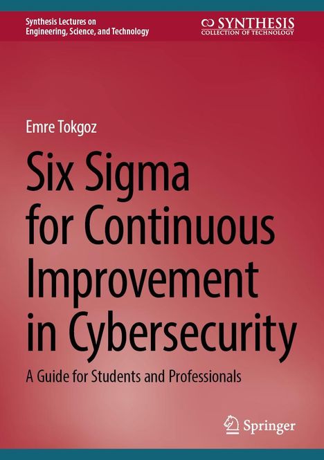 Emre Tokgoz: Six Sigma for Continuous Improvement in Cybersecurity, Buch