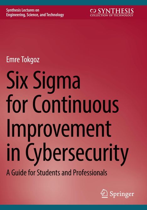 "Six Sigma for Continuous Improvement in Cybersecurity" von Emre Tokgoz. Roter Hintergrund, Springer-Logo unten.