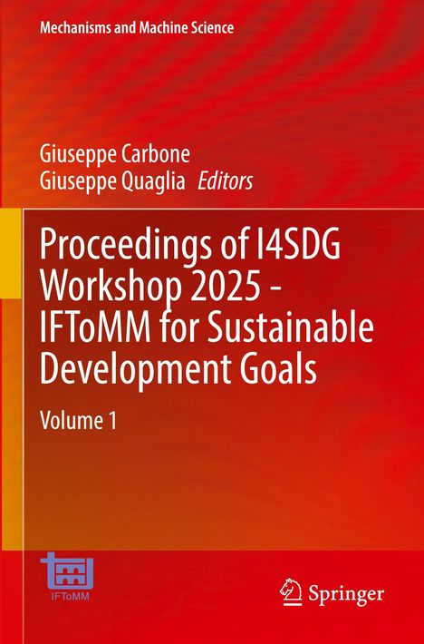 Oben steht "Mechanisms and Machine Science". Es folgt "Proceedings of I4SDG Workshop 2025 - IFToMM for Sustainable Development Goals, Volume 1". Zwei Editorennamen sind genannt. Links ist ein blaues Logo, rechts ein Springer-Logo. Der Hintergrund ist rot-orange.