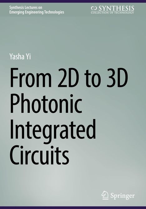 Yasha Yi: From 2D to 3D Photonic Integrated Circuits, Buch