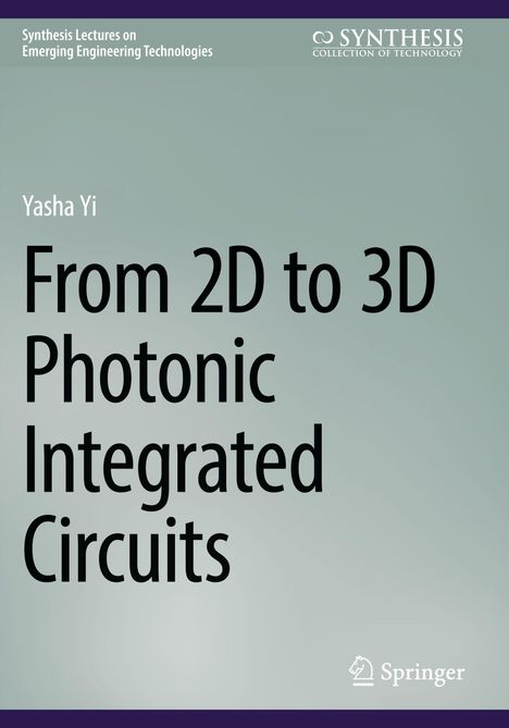 Titel: "From 2D to 3D Photonic Integrated Circuits" von Yasha Yi. Oben: Synthesis lectures. Springer-Logo unten.