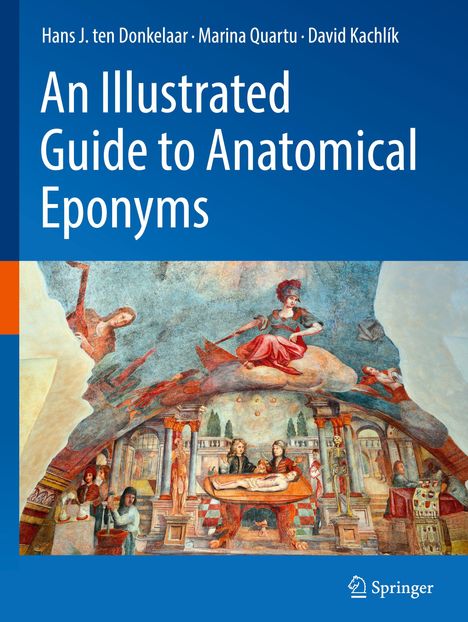 Hans J. ten Donkelaar: An Illustrated Guide to Anatomical Eponyms, Buch