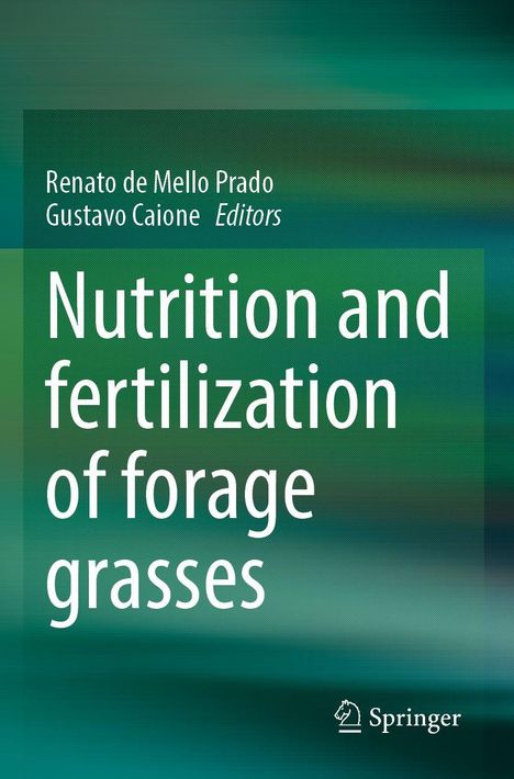 "Nutritional and fertilization of forage grasses", Herausgeber Renato de Mello Prado, Gustavo Caione. Grüner Hintergrund. Logo Springer.